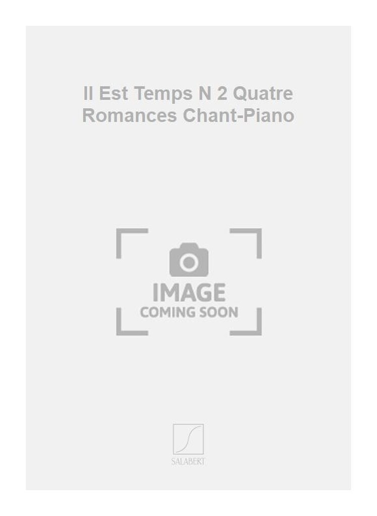 Il Est Temps N 2 Quatre Romances Chant-Piano